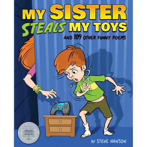 My Sister Steals My Toys: And 109 Other Funny Poems