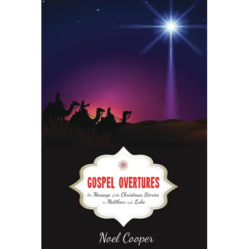 Gospel Overtures: The Message of the Christmas Stories in Matthew and Luke