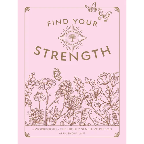 Find Your Strength: A Workbook for the Highly Sensitive Person