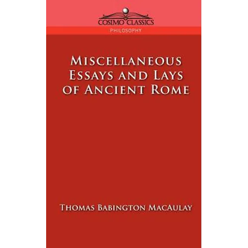 Miscellaneous Essays and Lays of Ancient Rome
