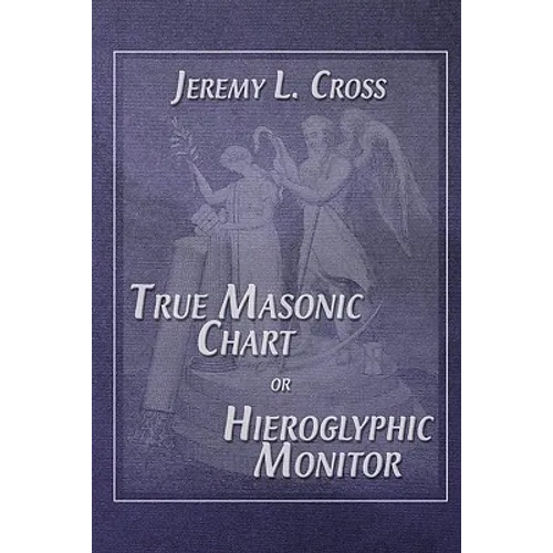 True Masonic Chart or Hieroglyphic Monitor