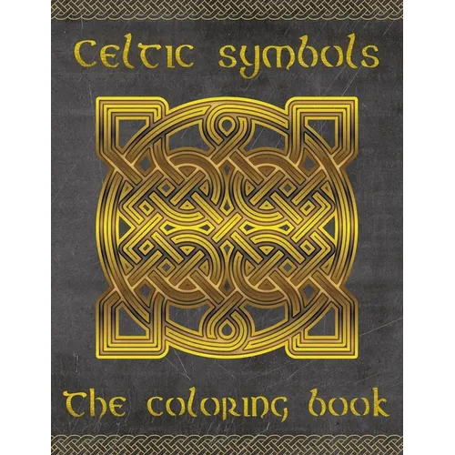 Celtic symbols: The coloring book for every fan of Celtic mythology and culture. 30 great symbols and patterns of a fantastic world!