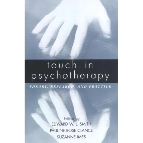 Touch in Psychotherapy: Theory, Research, and Practice