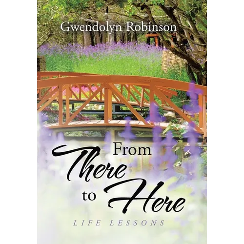 From There to Here: Life Lessons