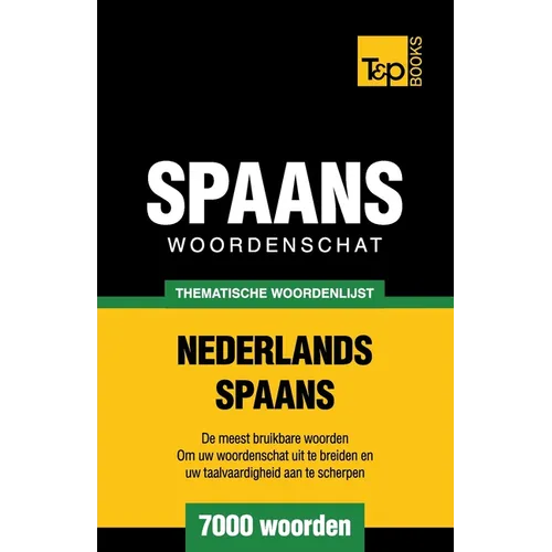 Thematische woordenschat Nederlands-Spaans - 7000 woorden