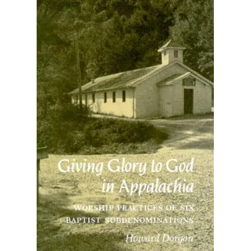 Giving Glory to God in Appalachia: Worship Practices of Six Baptist Subdenominations