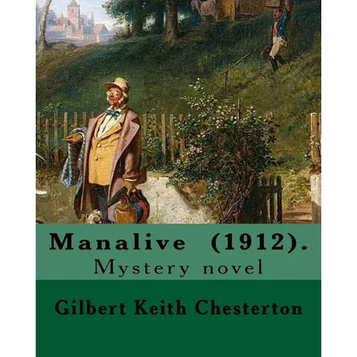 Manalive (1912). By Gilbert Keith Chesterton: Mystery novel