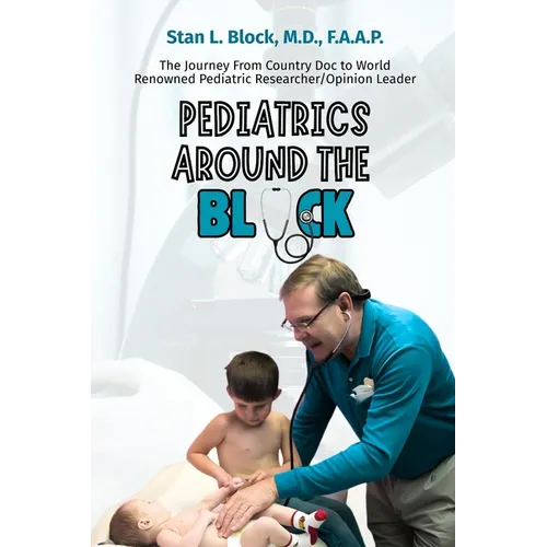 Pediatrics around the Block: The Journey From Country Doctor To Nationally Renowned Pediatric Researcher/Opinion Leader