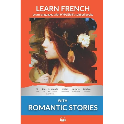 Learn French with Romantic Stories: Interlinear French to English
