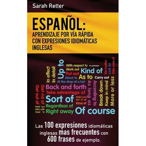 Espanol: Aprendizaje por Via Rapida de Expresiones Idiomaticas Inglesas: Las 100 expresiones idiomáticas inglesas más frecuente