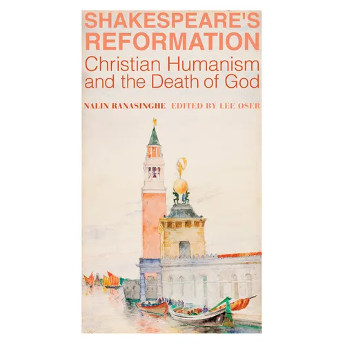 Shakespeare's Reformation: Christian Humanism and the Death of God