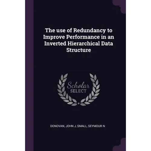 The use of Redundancy to Improve Performance in an Inverted Hierarchical Data Structure