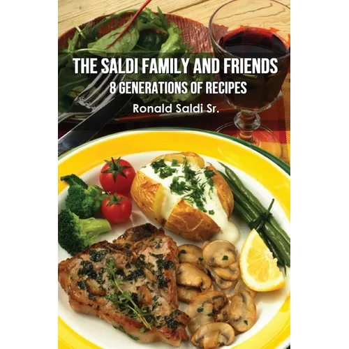 The Saldi Family and Friends: 8 Generations of Cooking