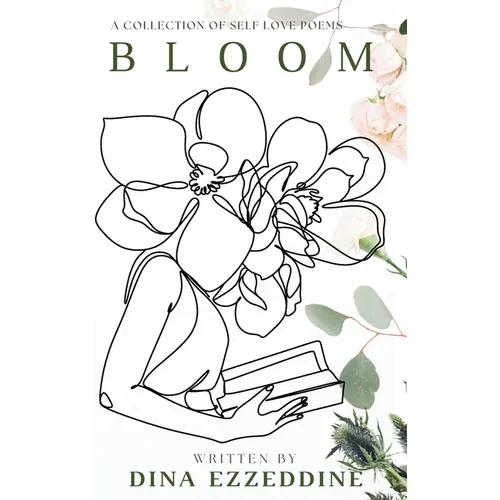 Bloom: A Collection of Self Love Poems: A Collection of Self Love Poems