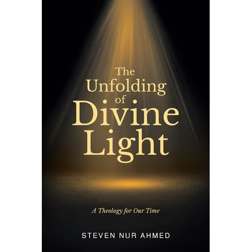 The Unfolding of Divine Light: A Theology for Our Time
