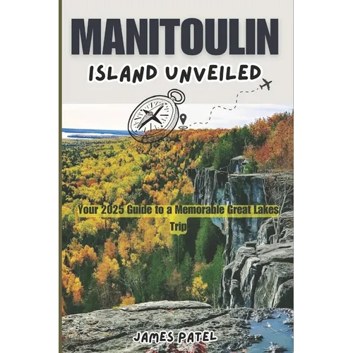 Manitoulin Island Unveiled: Your 2025 Guide to a Memorable Great Lakes Trip