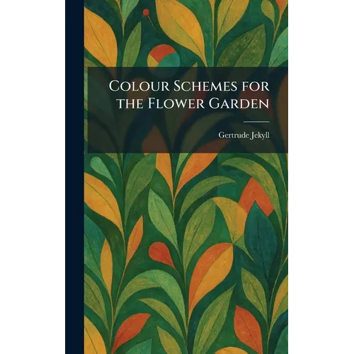 Colour Schemes for the Flower Garden