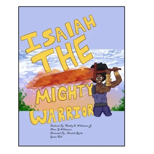 Isaiah The Mighty Warrior