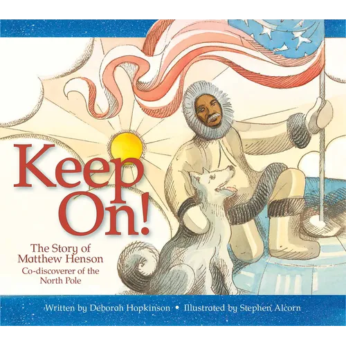 Keep On!: The Story of Matthew Henson, Co-Discoverer of the North Pole