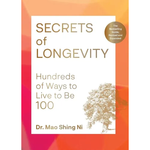 Secrets of Longevity, 2nd Edition: Hundreds of Ways to Live to Be 100--The Bestselling Guide, Revised and Expanded