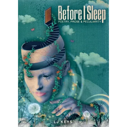 Before I Sleep: Poetry, Prose, and Peculiarity