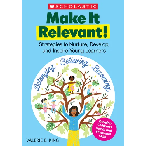 Make It Relevant!: Strategies to Nurture, Develop, and Inspire Young Learners