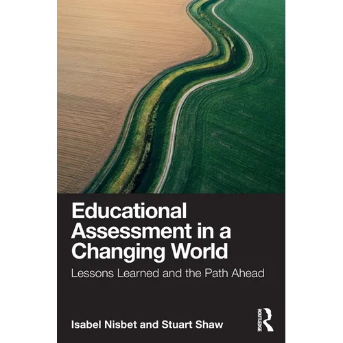 Educational Assessment in a Changing World: Lessons Learned and the Path Ahead