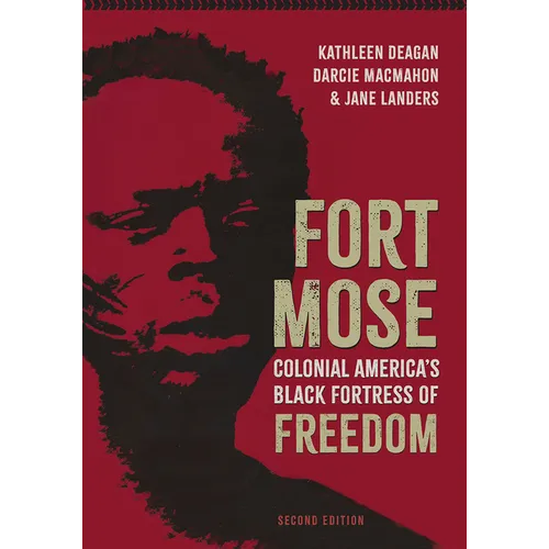 Fort Mose: Colonial America's Black Fortress of Freedom, Second Edition