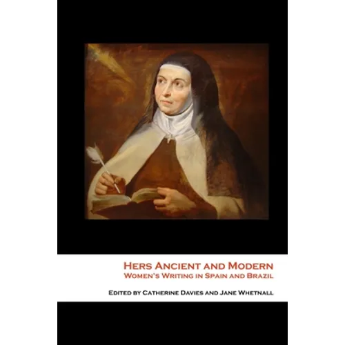 Hers Ancient and Modern: Women's Writing in Spain and Brazil - Paperback