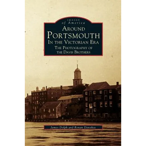 Around Portsmouth in the Victorian Era: The Photography of the Davis Brothers