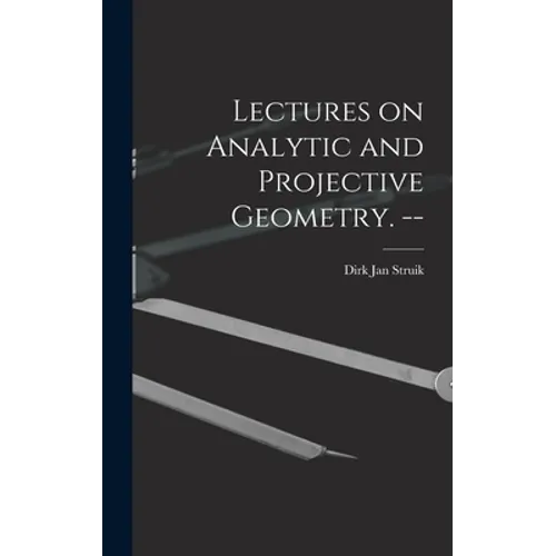 Lectures on Analytic and Projective Geometry. --