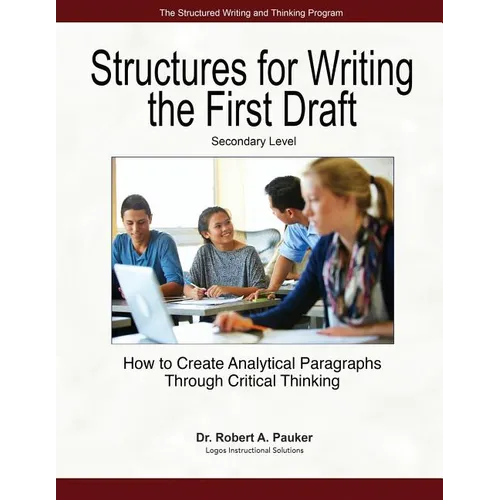 Structures for Writing the First Draft - Secondary Level: How to Create Analytical Paragraphs Through Critical Thinking