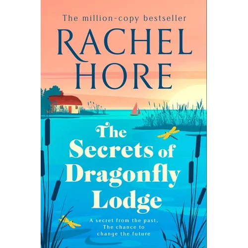 The Secrets of Dragonfly Lodge: Discover the Captivating New Novel from the Million-Copy Bestseller Rachel Hore