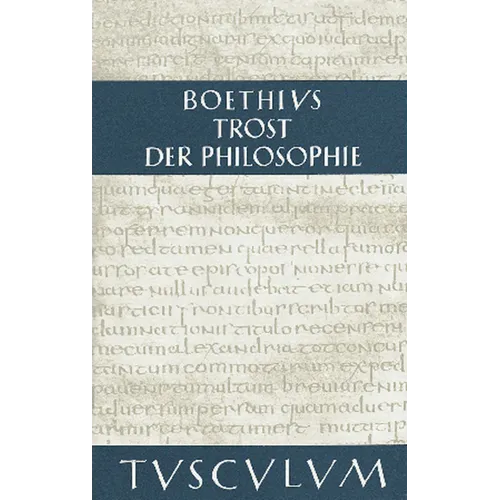 Trost der Philosophie / Consolatio philosophiae
