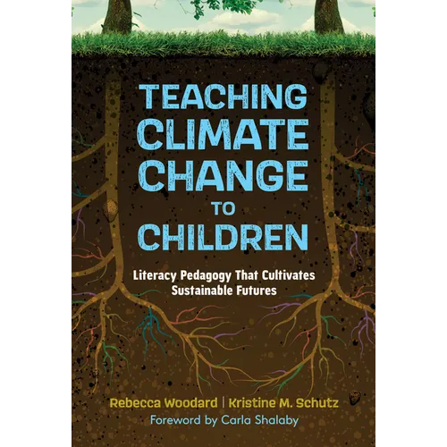 Teaching Climate Change to Children: Literacy Pedagogy That Cultivates Sustainable Futures