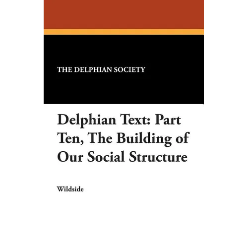 Delphian Text: Part Ten, The Building of Our Social Structure