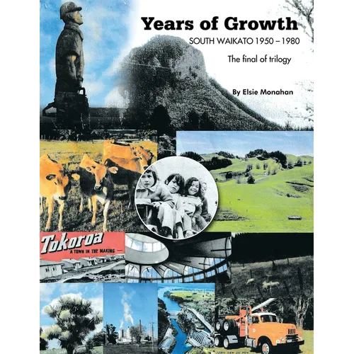 Years of Growth South Waikato 1950-1980: The final of trilogy