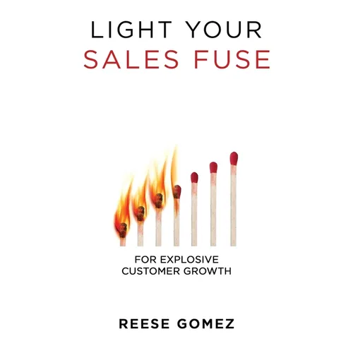 Light Your Sales FUSE: For Explosive Customer Growth