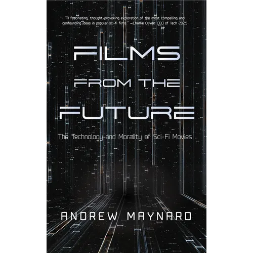 Films from the Future: The Technology and Morality of Sci-Fi Movies