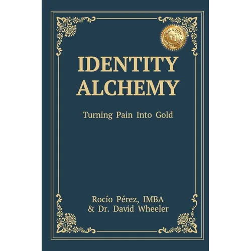 Identity Alchemy: Turning Pain into Gold