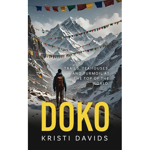 Doko: Teahouses, Trails and Turmoil at the Top of the World - Paperback