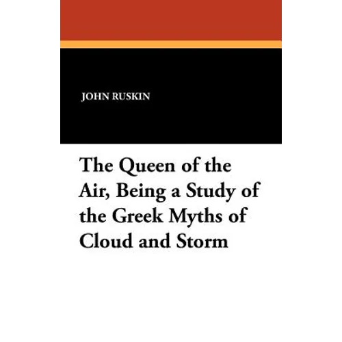 The Queen of the Air, Being a Study of the Greek Myths of Cloud and Storm
