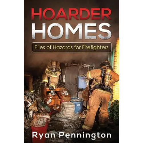 Hoarder Homes: Piles of Hazards for Firefighters