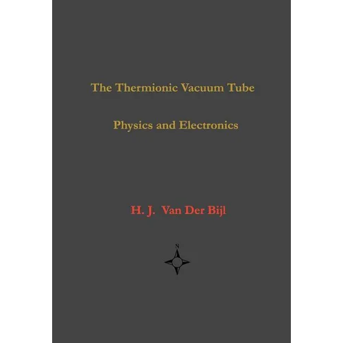 The Thermionic Vacuum Tube-Physics and Electronics