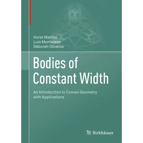 Bodies of Constant Width: An Introduction to Convex Geometry with Applications