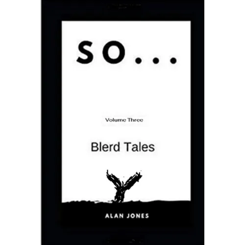 So... Volume Three: Blerd Tales