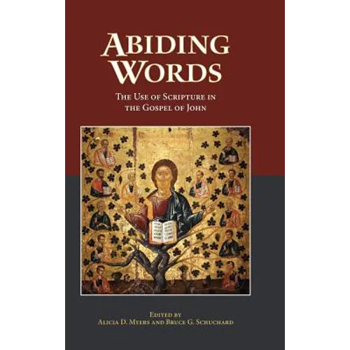 Abiding Words: The Use of Scripture in the Gospel of John