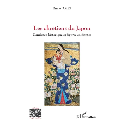 Les chrétiens du Japon: Condensé historique et figures édifiantes