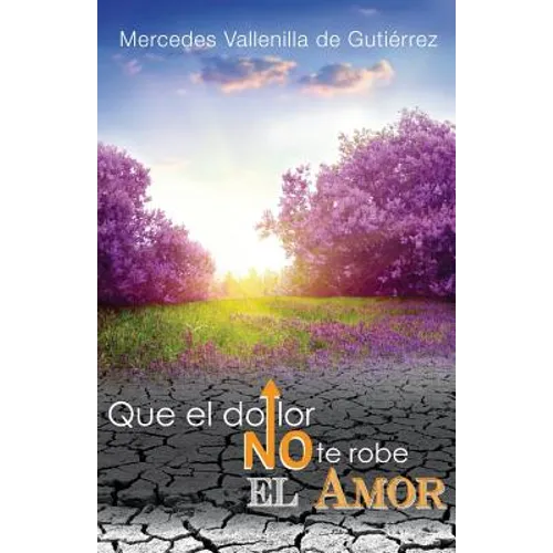 Que el Dolor no te robe el Amor