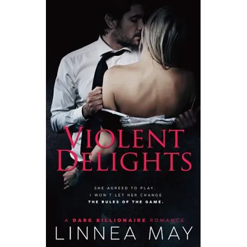 Violent Delights: A Dark Billionaire Romance